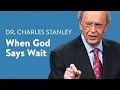 Lagu When God Says Wait – Dr. Charles Stanley