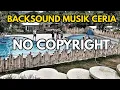 BACKSOUND MUSIK CERIA || NO COPYRIGHT MUSIC