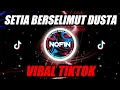 Download Lagu DJ MINANG - SETIA BERSELIMUT DUSTA (THOMAS ARYA) DJ REMIX FULL BASS