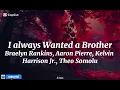 Aaron Pierre, Braelyn Rankins, Kelvin Harrison Jr., Theo Somolu-I Always wanted A Brother (lyrics)