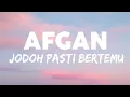 Afgan - Jodoh Pasti Bertemu | Lirik Video