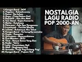 Lagu LAGU POP KENANGAN RADIO 2000-AN BAND INDONESIA HITS AKUSTIK | Playlist Full Album Nostalgia Masa SMA