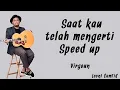 Download Lagu Saat kau telah mengerti speed up Viral song Tik Tok - Virgoun (Version Tik Tok)