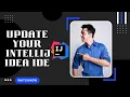 How to Update your IntelliJ IDEA IDE