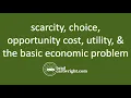 What is Scarcity Choice Opportunity Cost Utility The Basic Economic Problem IB Microeconomics