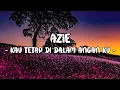 Download Lagu Azie - Kau Tetap Dalam Angan ku ( Lirik )