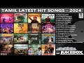 Lagu Tamil Latest Hit Songs 2024 ｜ Latest Tamil Songs ｜ New Tamil Songs ｜ Tamil New Songs 2024