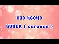 Download Lagu Ojo Ngono - Bunga ( karaoke )