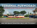 Akan ada Kejutan lagi, Terminal Purwodadi terpantau agak Sepi Banyak Bus gak masuk Terminal