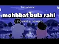 Download Lagu Mohabbat Bula Rahi Hai Lofi (Slowed + Reverb) - Ankit Tiwari,Payal Dev