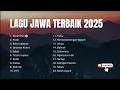 Download Lagu TANPA IKLAN | LAGU JAWA TERBAIK 2025 FULL ALBUM | ENAK UNTUK KERJA, SANTAI, BELAJAR