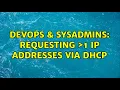 DevOps SysAdmins Requesting 1 IP addresses via DHCP 3 Solutions