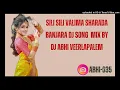 Download Lagu SILI SILI VALEMA SHARADA MATHI VATHE KARAJO VARADA BANJARA  DJ SONG MIX BY DJ ABHI VEERLAPALEM