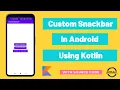 Custom SnackBar in Android Kotlin Full Guidance Material Design Components With Source Code