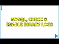 MySQL check enable binary logs