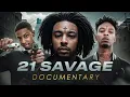 The INSANE Story of 21 SAVAGE Documentary