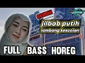 Download Lagu DJ JILBAB PUTIH ( LAMBANG KESUCIAN ) FULL BASS HOREG Jilbab Jilbab Putih Bagaikan Cahaya