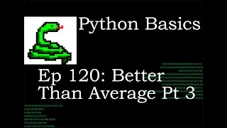 Python Basics Better than average pt 3