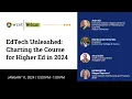 EdTech Unleashed Charting the Course for Higher Ed in 2024