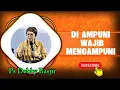 Lagu DI AMPUNI WAJIB MENGAMPUNI KARENA PERINTAH TUHAN - PS DEBBY BASJIR