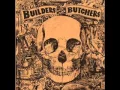 Download Lagu The Builders and the Butchers - Bringin' Home the Rain
