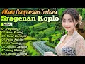 Download Lagu ALBUM CAMPURSARI TERBARU SRAGENAN KOPLO COCOK UNTUK TEMAN NGOPI FULL BASS EMPUK NYAMLENG