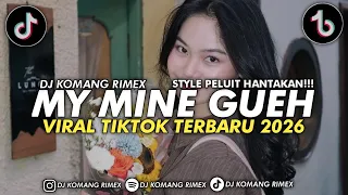 DJ MY MINE GUEH JEDAG JEDUG STYLE PELUIT VIRAL TIKTOK TERBARU 2026 DJ KOMANG RIMEX | MMG MY MINE GUE
