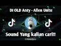 Download Lagu DJ OLD Anty - Allen Unite 