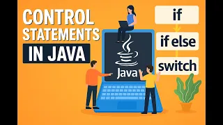Master Java Control Statements Lecture 5 - if else switch Ladder Nested Logic with Examples