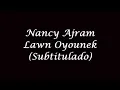 NANCY NABIL AJRAM - LAWN OYOUNEK - SUB ESPAÑOL