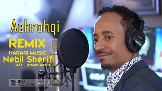 Download ACHROHQI REMIX - NEW HARARI SONG BY NEBIL SHERIF FEAT ATHAM ADDUS MP3