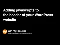 Adding Javascript to header of your WordPress website