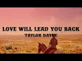 Taylor Dayne - Love Will Lead You Back (Lyrics)