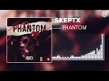 Lagu SKEPTX - Phantom
