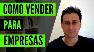 Como Vender Para Empresas