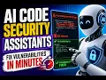 AI Code Security Assistants - Fix Vulnerabilities in Minutes