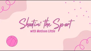Shootin the Sport with Matison Little - Ep 10 Taylor Tannebaum