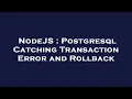 NodeJS Postgresql Catching Transaction Error and Rollback