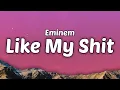 Eminem - Like My Shit