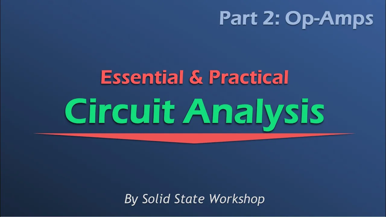 Essential & Practical Circuit Analysis: Part 2- Op-Amps