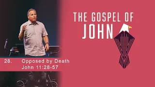 Opposed By Death - John 11 28-57