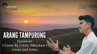 arang tampurung gunawan cover by fresly nikijuluw cover and lyrics