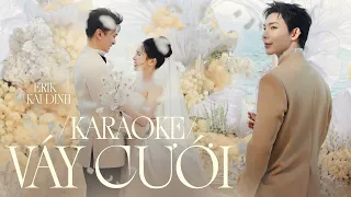 ERIK x Kai Đinh - ‘Váy Cưới’ | KARAOKE | From the Wedding Ceremony of Ms. Vien Vibi and Mr. Linh