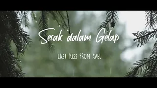Download Sesak Dalam Gelap - Last Kiss From Avelin ( Video Lirik Unofficial ) MP3