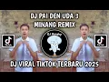 Download Lagu DJ PAI DEN UDA 3 MINANG REMIX | DJ VIRAL TIKTOK TEBARU 2025 YANG KALIAN CARI