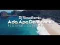 Dj Slow Remix!!! Ada Apa Denganmu - Peterpan - (Gilang Project Remix)