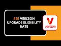 How to See Verizon Upgrade Eligibility Date