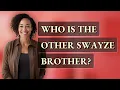 Who is the other Swayze brother