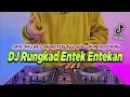 Download Lagu DJ RUNGKAD ENTEK ENTEKAN REMIX FULL BASS VIRAL TIKTOK TERBARU 2022 | DJ SAIKI AKU WES SADAR