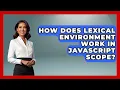 How Does Lexical Environment Work In JavaScript Scope - JavaScript Toolkit